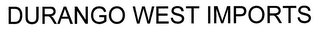 DURANGO WEST IMPORTS