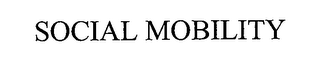 SOCIAL MOBILITY
