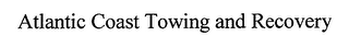 ATLANTIC COAST TOWING AND RECOVERY