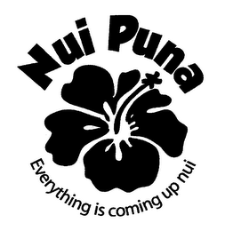 NUI PUNA EVERYTHING IS COMING UP NUI