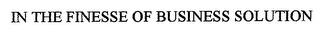 IN THE FINESSE OF BUSINESS SOLUTION