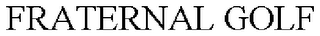 FRATERNAL GOLF