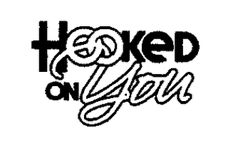 HOOKED ON YOU