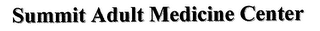 SUMMIT ADULT MEDICINE CENTER