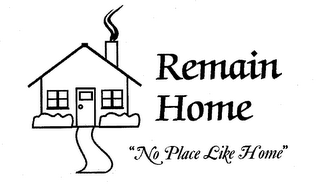 REMAIN HOME "NO PLACE LIKE HOME"