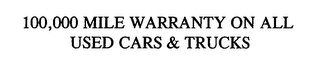 100,000 MILE WARRANTY ON ALL USED CARS & TRUCKS