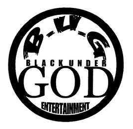 B-U-G BLACK UNDER GOD ENTERTAINMENT