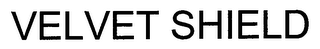VELVET SHIELD