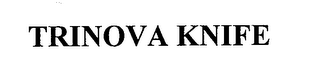 TRINOVA KNIFE