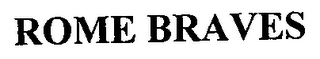 ROME BRAVES