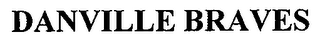 DANVILLE BRAVES