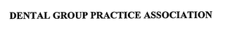 DENTAL GROUP PRACTICE ASSOCIATION