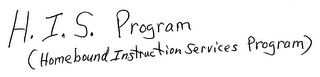 H.I.S. PROGRAM (HOMEBOUND INSTRUCTION SERVICES PROGRAM)