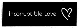 INCORRUPTIBLE LOVE