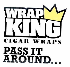 WRAP KING CIGAR WRAPS PASS IT AROUND...