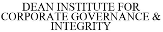 DEAN INSTITUTE FOR CORPORATE GOVERNANCEAND INTEGRITY