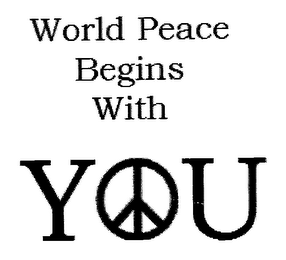 WORLD PEACE BEGINS WITH YOU