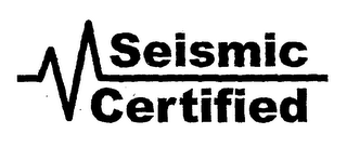 SEISMIC CERTIFIED