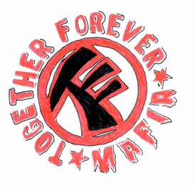 TF TOGETHER FOREVER MAFIA