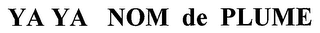 YA YA NOM DE PLUME