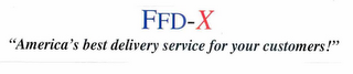 FFD-X "AMERICA'S BEST DELIVERY SERVICE FOR YOUR CUSTOMERS!"