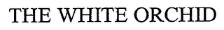 THE WHITE ORCHID