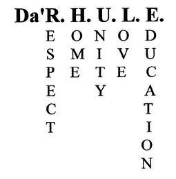 DA'R. H. U. L. E. RESPECT HOME UNITY LOVE EDUCATION