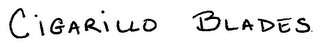 CIGARILLO BLADES