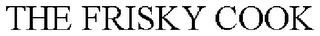 THE FRISKY COOK