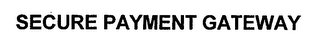 SECURE PAYMENT GATEWAY
