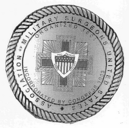 ASSOCIATION OF MILITARY SURGEONS UNITED STATES ORGANIZED 1891 INCORPORATED BY CONGRESS 1903 PRO PATRIAE OMNIA CARITATE