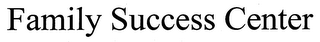 FAMILY SUCCESS CENTER