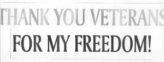 THANK YOU VETERANS FOR MY FREEDOM!