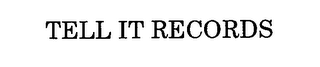TELL IT RECORDS