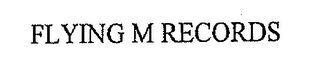FLYING M RECORDS