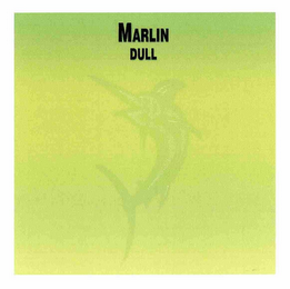 MARLIN DULL