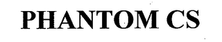 PHANTOM CS