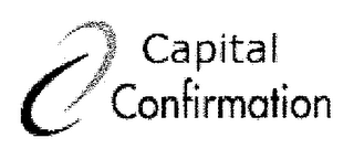 CAPITAL CONFIRMATION