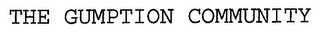 THE GUMPTION COMMUNITY