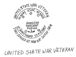 UNITED STATE WAR VETERAN UNITED STATE WAR VETERAN THAY SERVED US NOW WE SERVE THEM US ARMY USMC US NAVY US COAST GUARD US AIRFORCE AMERICAN MERCHANT MERINE