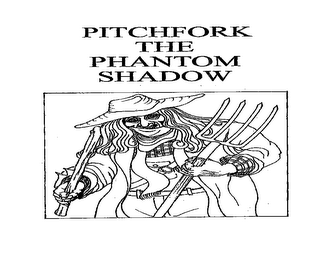 PITCHFORK THE PHANTOM SHADOW