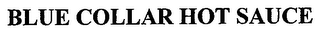 BLUE COLLAR HOT SAUCE