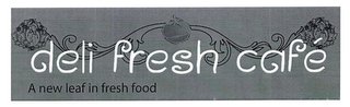 DELI FRESH CAFÉ A NEW LEAF IN FRESH FOOD