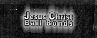 JESUS CHRIST BAIL BONDS