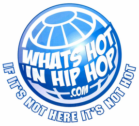 WHATS HOT IN HIP HOP .COM IF IT'S NOT HERE IT'S NOT HOT