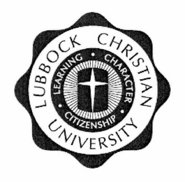 LUBBOCK CHRISTIAN UNIVERSITY LEARNING · CHARACTER · CITIZENSHIP ·