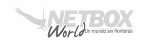 NETBOX WORLD UN MUNDO SIN FRONTERAS