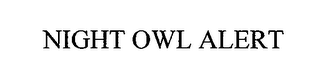 NIGHT OWL ALERT