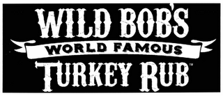 WILD BOB'S WORLD FAMOUS TURKEY RUB