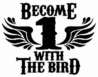 BECOME 1 WITH THE BIRD